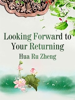 Looking Forward to Your Returning (eBook, ePUB) - Ruzheng, Hua