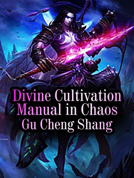 Divine Cultivation Manual in Chaos (eBook, ePUB) Divine Cultivation Manual in Chaos (eBook, ePUB)