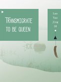 Transmigrate to be Queen (eBook, ePUB) Transmigrate to be Queen (eBook, ePUB)