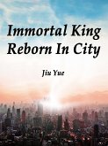 Immortal King Reborn In City (eBook, ePUB)
