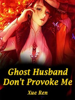 Ghost Husband, Don't Provoke Me (eBook, ePUB) - Ren, Xue