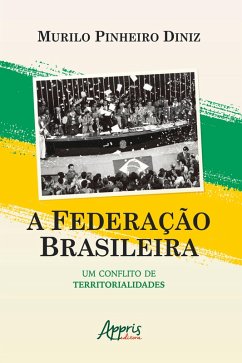 A Federação Brasileira: um Conflito de Territorialidades (eBook, ePUB) - Diniz, Murilo Pinheiro