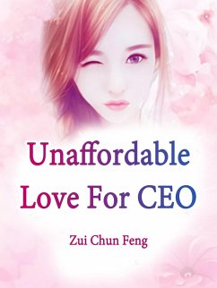 Unaffordable Love For CEO (eBook, ePUB) - ChunFeng, Zui