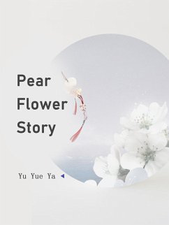 Pear Flower Story (eBook, ePUB) - YueYa, Yu