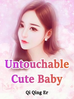 Untouchable Cute Baby (eBook, ePUB) - QingEr, Qi