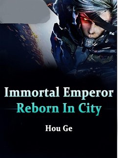 Immortal Emperor Reborn In City (eBook, ePUB) - Ge, Hou