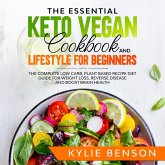 The Essential Keto Vegan Cookbook And Lifestyle For Beginners (eBook, ePUB) The Essential Keto Vegan Cookbook And Lifestyle For Beginners (eBook, ePUB)
