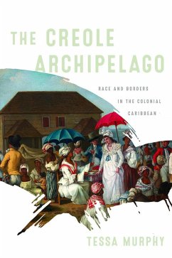 The Creole Archipelago (eBook, ePUB) - Murphy, Tessa