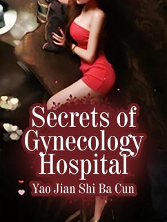 Secrets of Gynecology Hospital (eBook, ePUB) - JianShiBaCun, Yao