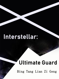Interstellar: Ultimate Guard (eBook, ePUB) - TangLianZiGeng, Bing