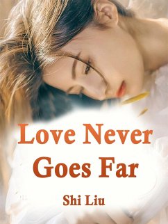 Love, Never Goes Far (eBook, ePUB) - Liu, Shi