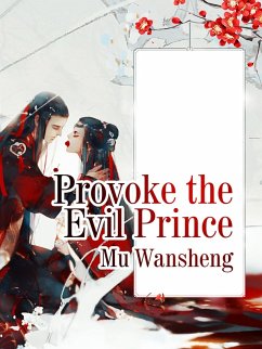 Provoke the Evil Prince (eBook, ePUB) - WanSheng, Mu