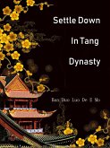 Settle Down In Tang Dynasty (eBook, ePUB) Settle Down In Tang Dynasty (eBook, ePUB)