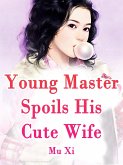 Young Master Spoils His Cute Wife (eBook, ePUB)