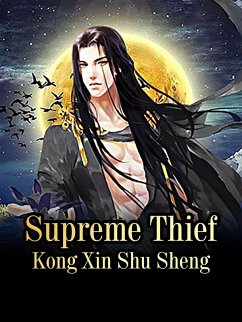 Supreme Thief (eBook, ePUB) - XinShuSheng, Kong