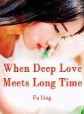 When Deep Love Meets Long Time (eBook, ePUB) When Deep Love Meets Long Time (eBook, ePUB)