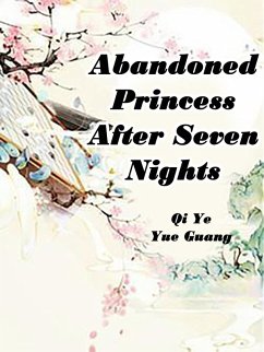 Abandoned Princess After Seven Nights (eBook, ePUB) - YeYueGuang, Qi