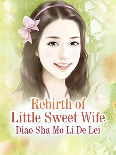 Rebirth of Little Sweet Wife (eBook, ePUB) Rebirth of Little Sweet Wife (eBook, ePUB)