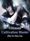 Ultimate Cultivation Master (eBook, ePUB)