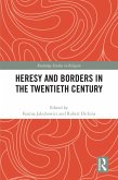 Heresy and Borders in the Twentieth Century (eBook, PDF)