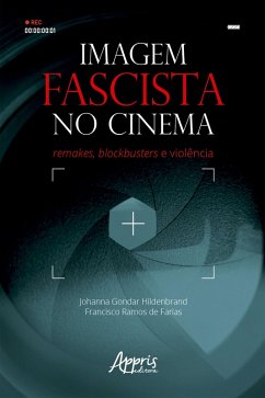 Imagem Fascista no Cinema: Remakes, Blockbusters e Violência (eBook, ePUB) - Hildenbrand, Johanna Gondar; Farias, Francisco Ramos de