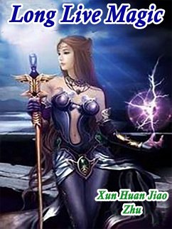 Long Live Magic (eBook, ePUB) - HuanJiaoZhu, Xun
