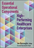 Essential Operational Components for High-Performing Healthcare Enterprises (eBook, ePUB)