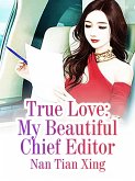 True Love: My Beautiful Chief Editor (eBook, ePUB)