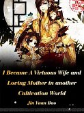 I Became A Virtuous Wife and Loving Mother in another Cultivation World (eBook, ePUB)