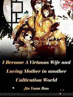Cover I Became A Virtuous Wife and Loving Mother in another Cultivation World (eBook, ePUB)