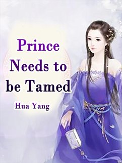 Prince Needs to be Tamed (eBook, ePUB) - Yang, Hua