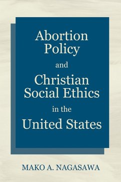Abortion Policy and Christian Social Ethics in the United States (eBook, ePUB)