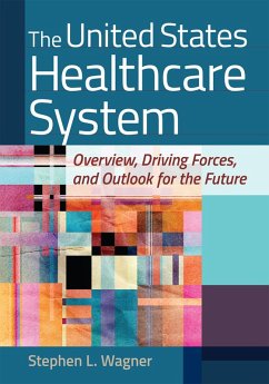 Cover United States Healthcare System: Overview, Driving Forces, and Outlook for the Future (eBook, ePUB)