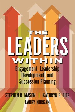 Leaders Within: Engagement, Leadership Development, and Succession Planning (eBook, ePUB) - Mason, Stephen