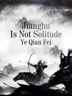 Jianghu Is Not Solitude (eBook, ePUB) - QianFei, Ye