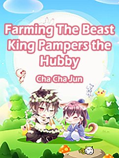 Farming: The Beast King Pampers the Hubby (eBook, ePUB) - ChaJun, Cha