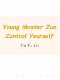 Young Master Zuo, Control Yourself (eBook, ePUB)