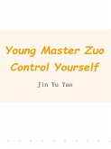 Young Master Zuo, Control Yourself (eBook, ePUB)