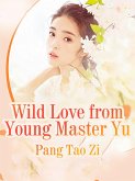 Wild Love from Young Master Yu (eBook, ePUB)