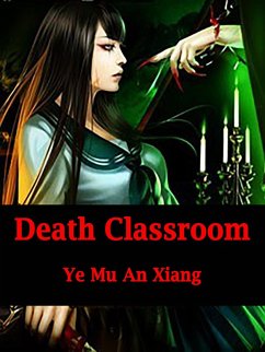 Death Classroom (eBook, ePUB) - MuAnXiang, Ye