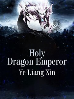 Holy Dragon Emperor (eBook, ePUB) - LiangXin, Ye