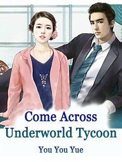 Cover Come Across Underworld Tycoon (eBook, ePUB)