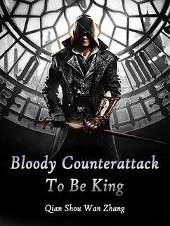 Cover Bloody Counterattack To Be King (eBook, ePUB)