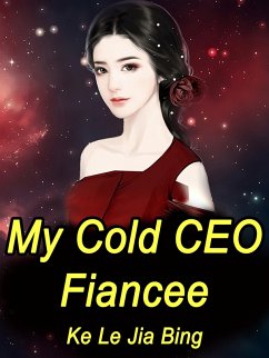 My Cold CEO Fiancee (eBook, ePUB) - LeJiaBing, Ke