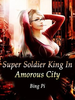 Cover Super Soldier King In Amorous City (eBook, ePUB)