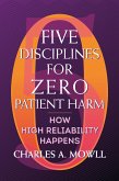 Five Disciplines for Zero Patient Harm: How High Reliability Happens (eBook, ePUB)