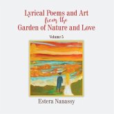 Lyrical Poems and Art from the Garden of Nature and Love Volume 5 (eBook, ePUB)