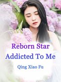 Reborn Star Addicted To Me (eBook, ePUB)