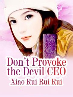 Don't Provoke the Devil CEO (eBook, ePUB) - Ruiruirui, Xiao