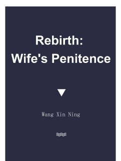 Rebirth: Wife's Penitence (eBook, ePUB) - XinNing, Wang